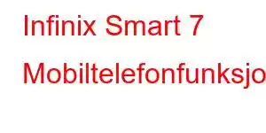 Infinix Smart 7 Mobiltelefonfunksjoner