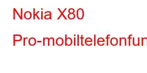 Nokia X80 Pro-mobiltelefonfunksjoner