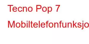 Tecno Pop 7 Mobiltelefonfunksjoner