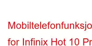 Mobiltelefonfunksjoner for Infinix Hot 10 Pro