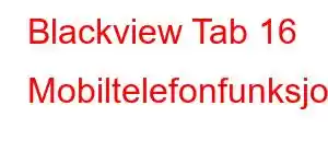 Blackview Tab 16 Mobiltelefonfunksjoner