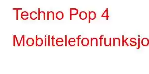 Techno Pop 4 Mobiltelefonfunksjoner