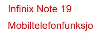 Infinix Note 19 Mobiltelefonfunksjoner