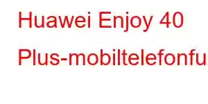 Huawei Enjoy 40 Plus-mobiltelefonfunksjoner