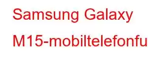 Samsung Galaxy M15-mobiltelefonfunksjoner