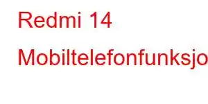 Redmi 14 Mobiltelefonfunksjoner