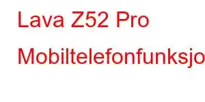 Lava Z52 Pro Mobiltelefonfunksjoner