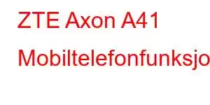 ZTE Axon A41 Mobiltelefonfunksjoner